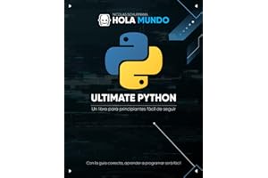 Ultimate Python: de cero a experto: Un libro para principiantes fácil de seguir: 1 (Ultimate Python: la serie)