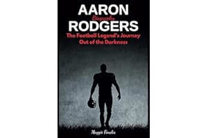 Aaron Rodgers Biography: The Football Legend's Journey Out of the Darkness