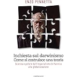 Inchiesta sul darwinismo. Come si costruisce una teoria. Scienza e potere dall'imperialismo britannico alla globalizzazione