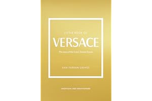 Little Book of Versace: The Story of the Iconic Fashion House (Little Books of Fashion)