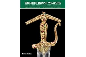 Precious Indian Weapons: and other Princely Accoutrements (The Al-Sabah Collection)