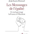 Les Mensonges de l'égalité: Ce mal qui ronge la France et l'Occident