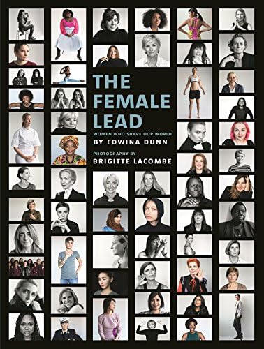 Edwina DunnThe Female Lead: Women Who Shape Our World