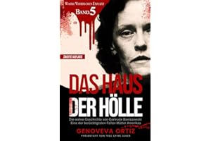 Das Haus der Hölle: Die wahre Geschichte von Gertrude Baniszewski Eine der berüchtigtsten Folter-Mütter Amerikas (Wahre Verbrechen Explizit, Band 5)
