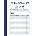 Food Temperature Log Book to Record Fridge Freezer Temperature: Daily Log Sheets to Simple Temperature Monitoring for Restaurants, Food Vendors, Business, Storage and More | Keep Food Health & Safety