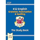 KS2 English: Grammar, Punctuation and Spelling Study Book (for the New Curriculum)