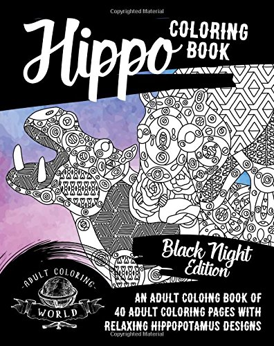 Hippo Coloring Book: An Adult Coloring Book of 40 Adult Coloring Pages with Relaxing Hippopotamus Designs: Volume 34 (Animal Coloring Books for Adults)