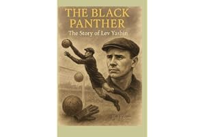 The Black Panther: The Story of Lev Yashin