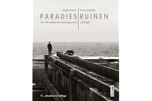 Paradiesruinen: Das KdF-Seebad der Zwanzigtausend auf Rügen