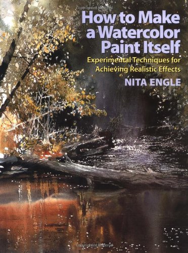 How to Make a Watercolor Paint Itself: Experimental Techniques for Achieving Realistic Effects livre
