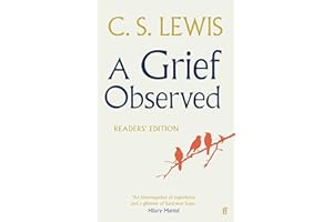 A Grief Observed (Readers' Edition): With contributions from Hilary Mantel, Jessica Martin, Jenna Bailey, Rowan Williams, Kate Saunders, Francis Spufford and Maureen Freely