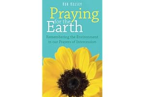 Praying for the Earth: Remembering the Environment in our Prayers of Intercession