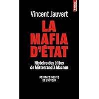 La Mafia d'Etat: Histoire des élites de Mitterrand à Macron