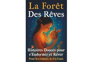 La Forêt des Rêves: Histoires du Soir pour Enfants de 0 à 3 ans avec des Animaux – Contes illustrés en couleurs pour s’endormir et stimuler le développement cognitif