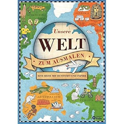 Unsere Welt zum Ausmalen: Eine Reise mit Buntstift und Papier Unsere Welt zum Ausmalen: Eine Reise mit Buntstift und Papier