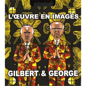 Gilbert & George: L'œuvre en images (1971-2005)