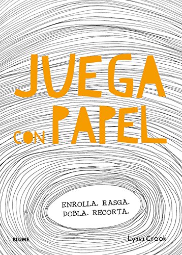 Download Juega Con Papel. Enrolla. Rasga. Dobla. Recorta Download Juega Con Papel. Enrolla. Rasga. Dobla. Recorta
