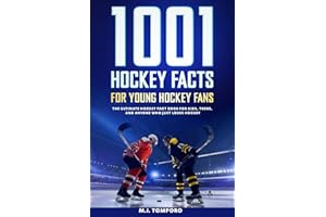 1001 Hockey Facts for Young Hockey Fans: The Ultimate Hockey Fact Book for Kids, Teens, and Anyone Who Just Loves Hockey