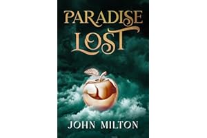 Paradise Lost by John Milton: The Original Classic - An Epic Tale of Good and Evil