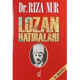 Dr. Rıza Nur&rsquo;un Lozan Hatıraları