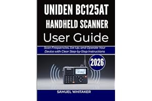 UNIDEN BC125AT HANDHELD SCANNER USER GUIDE: Scan Frequencies, Set Up, and Operate Your Device with Clear Step-by-Step Instruc
