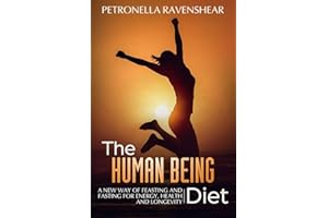 The Human Being Diet: A blueprint for feasting and fasting your way to feeling, looking and being your best