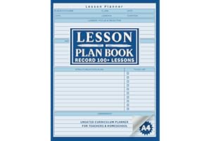Lesson Plan Book: Log 100+ Lessons with this Undated Curriculum Planner for Teachers & Homeschool. For Elementary, Preschool, or High School Academic Year
