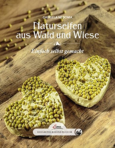Download Das große kleine Buch: Naturseifen aus Wald und Wiese: Einfach selbst gemacht Download Das große kleine Buch: Naturseifen aus Wald und Wiese: Einfach selbst gemacht