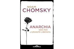 Anarchia. Idee per l'umanità liberata