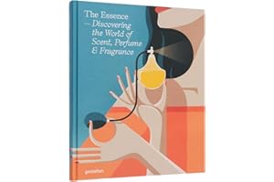 The Essence: Discovering the World of Scent, Perfume & Fragrance