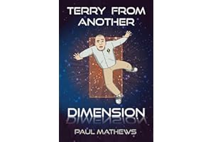Terry From Another Dimension: A Science-Fiction Comedy in 42 Chapters