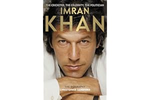Imran Khan: The Cricketer, The Celebrity, The Politician