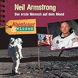 Neil Armstrong - Der erste Mensch auf dem Mond: Abenteuer & Wissen by 