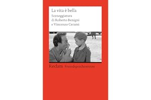 La vita è bella: Sceneggiatura di Roberto Benigni e Vincenzo Cerami. Italienischer Text mit deutschen Worterklärungen. Niveau B2 (GER) (Reclams Universal-Bibliothek)