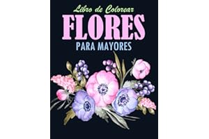 Flores Libro de Colorear para Mayores: 42 Ilustraciones Profesionales para Aliviar el Estrés y Relajarse | Flores para Dibujo Consciente Sobre un ... Adultos con Flores en Gran Formato, 8.5x11