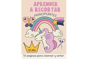 Aprender a recortar para niñas - Principiantes: Aprender a usar las tijeras para niños a partir de 3 años (Debutantes) | 50 páginas para colorear y cortar