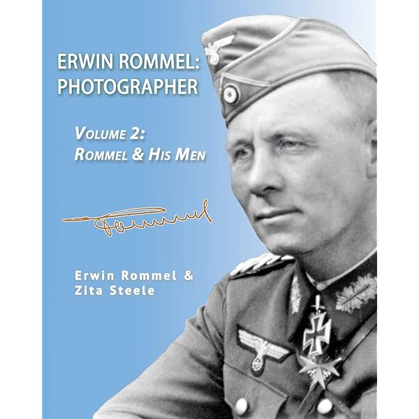 Erwin Rommel: Photographer-Volume 1: A Survey : Steele, Zita