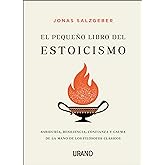 El peque&ntilde;o libro del estoicismo: Sabidur&iacute;a, resiliencia, confianza y calma de la mano de los fil&oacute;sofos cl&aacute;sicos (Crecimiento