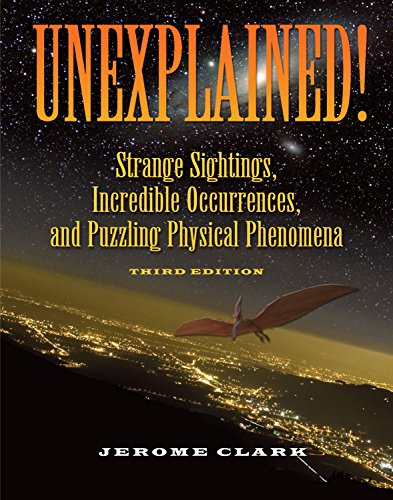 Unexplained!: Strange Sightings, Incredible Occurrences, and Puzzling Physical Phenomena (English Edition)