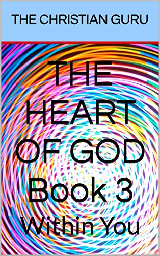 THE HEART OF GOD Book 3: Within You (English Edition)