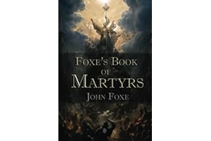 Foxe's Book of Martyrs: Christian Classics