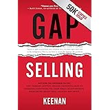 Gap Selling: Getting the Customer to Yes: How Problem-Centric Selling Increases Sales by Changing Everything You Know About R