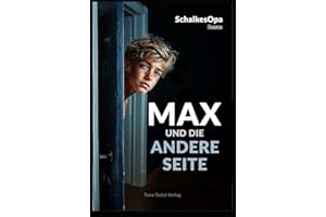 Max und die andere Seite: Ein MAXR-Roman von SchalkesOpa (Max, ein Junge aus Gelsenkirchen, Band 3)