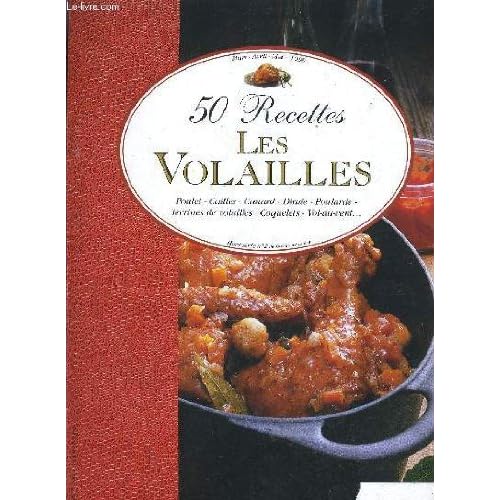 50 RECETTES LES VOLAILLES - POULET CAILLES CANARD DINDE POULARDE TERRINES DE VOLLAILLES COQUELETS VOL AU VENT ... HORS SERIE N°2 DE CUISINE DE LA MER - MARS AVRIL MAI 1998.