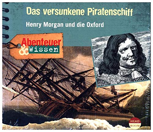 Abenteuer & Wissen: Das versunkene Piratenschiff. Henry Morgan und die Oxford