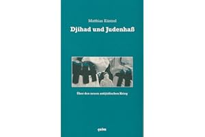 Djihad und Judenhaß. Über den neuen antijüdischen Krieg.