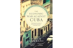 The Economic War Against Cuba: A Historical and Legal Perspective on the U.S. Blockade