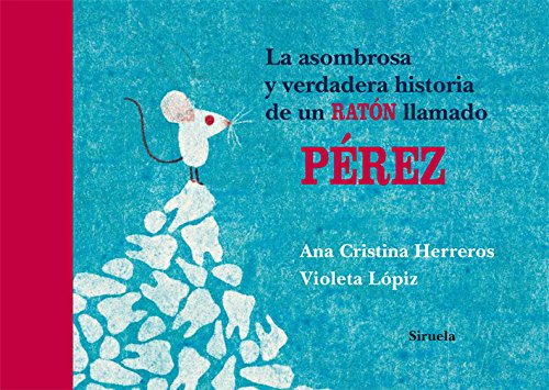 Download La asombrosa y verdadera historia de un ratón llamado Pérez (Las Tres Edades / Cuentos Ilustrados) Download La asombrosa y verdadera historia de un ratón llamado Pérez (Las Tres Edades / Cuentos Ilustrados)