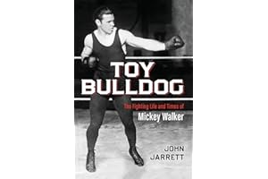 Toy Bulldog: The Fighting Life and Times of Mickey Walker