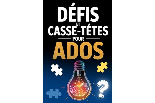 Défis et Casse-Têtes pour Ados: Énigmes Logiques, Enquêtes et Jeux Stimulants (+Solutions) | Pour les esprits curieux dès 12 ans – Cadeau 100% Original